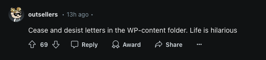 Screenshot of a reddit comment from user outsellers: "Cease and desist letters in the WP-content folder. Life is hilarious"